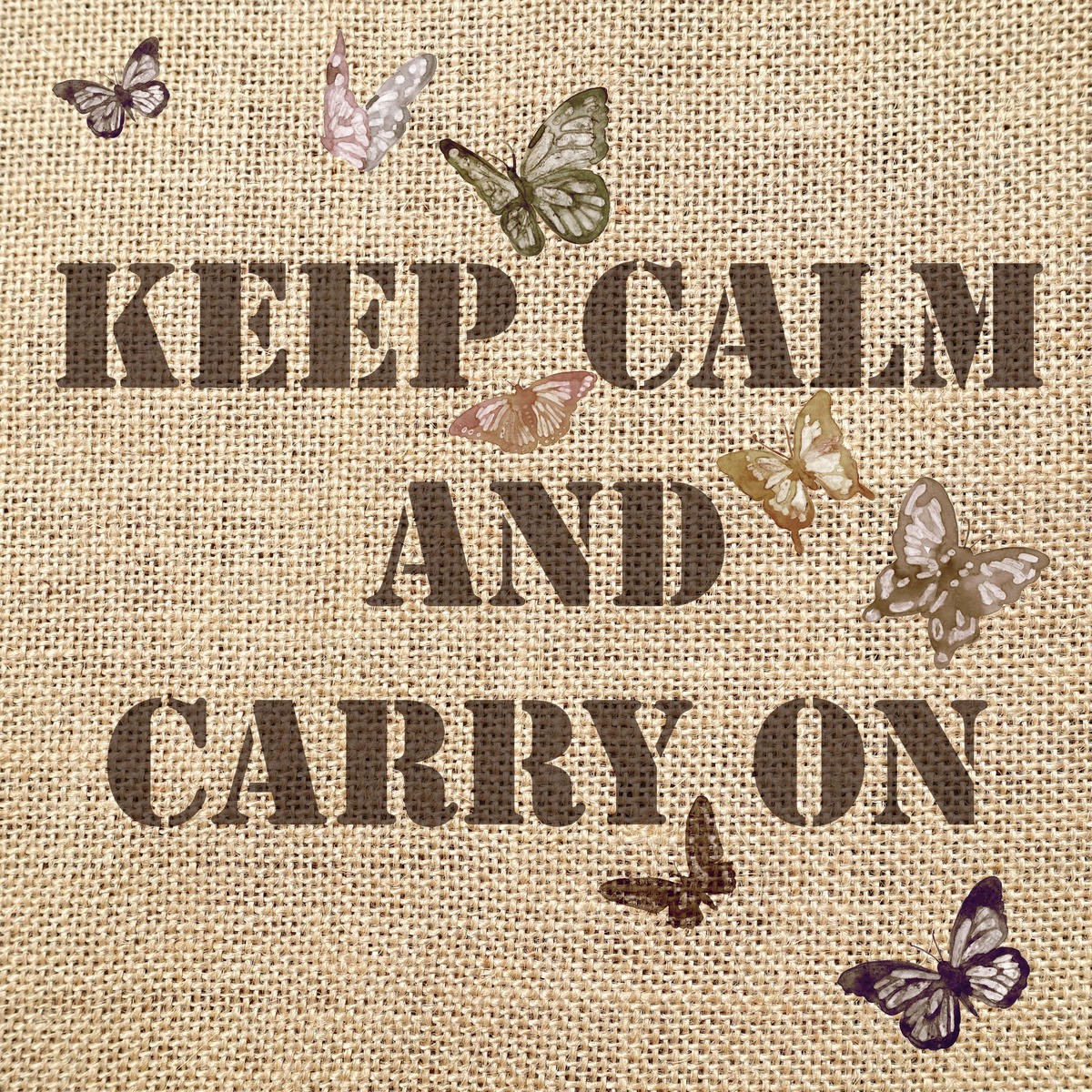 Renate Holzner, Keep Calm and Carry on 7 (Typografie, Spruch, Schmetterlinge, Motivation, Durchhalten, Nerven bewahren, Grafik, Sackleinen, Wunschgröße, Schlafzimmer, Treppenhaus, bunt)