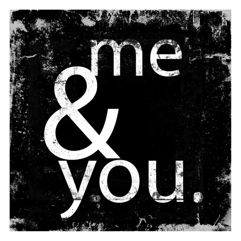 Cynthia Alvarez, ME & YOU I (Motivation, Inspiration, Plakatkunst, Schrift, Grafik, Typografie, Wohnzimmer, Treppenhaus, Wunschgröße, schwarz/weiß)