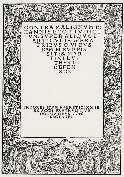 Lucas Cranach der Ältere, Contra Malignvm Iohannis Eccii, iudicivm /…/. (Christentum,Deutsche Kunst,Evangelische Kirche,Geschichte,Katholische Kirche,Literatur,Philosoph,Reformation,Religion,Gegenreformation,Renaissance,Philosophie,Theologie,Titelseite,Titelholzschnitt,Kommunikation,Rahmenzeichnung,Kampfschrift,Person,Protesta)