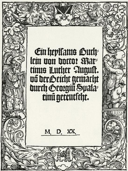 Lucas Cranach der Ältere, Luther / Beicht-Büchlein, 1520 (Beichte,Christentum,Deutsche Kunst,Evangelische Kirche,Geschichte,Literatur,Reformation,Religion,Sakramente,Renaissance,Übersetzung,Titelseite,Titelholzschnitt,Person,Protestantische Kirche)