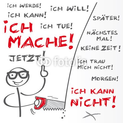 Trueffelpix, Ich mache (make, wechseln, chancen, leben, neustart, präsent, ansporn, motivation, erhalten, zukunft, abtrennung, können, betätigung, zielen, arbeit, entscheidung, schulung, inserieren, bewerbung, fortschritt, deal, karriere, verschieben, probleme, projekt, ne)