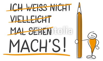 schinsilord, Strichmännchen Serie Pumpy / Mach's! (strichmännchen, smileys, business, mut, mutig, safety, unsicher, regelwidrigkeit, ansporn, aufheitern, positive, vielleicht, mach, informationstechnik, make, motto, weisheit, spruch, notizen, präsentation, charakter, zeichnung, scribble, business, betrie)