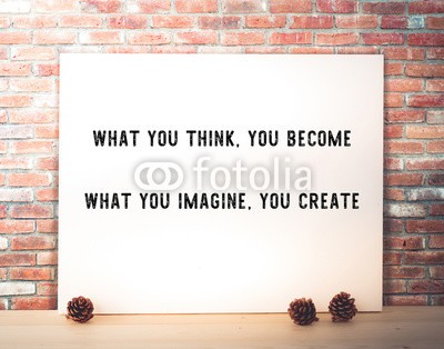 mangpor2004, What you think, you become : Motivative quotation (quotes, life, to do, think, vorstellen, stehen, kreieren, erfolg, positive, auslese, rates, posters, attitude, inspiration, motivation, leistung, note, nachricht, tapete, support, nun, gedanken, dekoration, herausforderung, zeichen, buchstaben, wor)