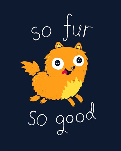 Michael Buxton, So Fur So Good (Hund, niedlich, Grafik, Comic,  Spruch, Wortspiel, witzig, lustig, Jugendzimmer, Treppenhaus, Grafik, Wunschgröße, bunt)