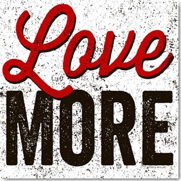 Michael Mullan, Love More (Liebe, Inspiration, Motivation, shabby, Typografie, Buchstaben, Wohnzimmer, Treppenhaus, Jugendzimmer, Wunschgröße, bunt)
