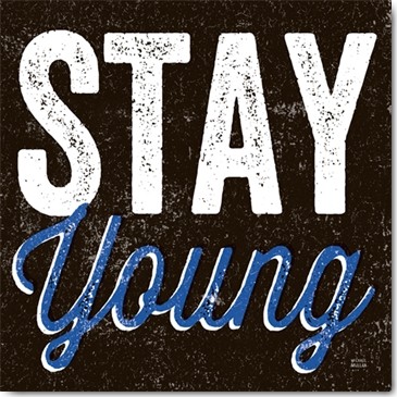 Michael Mullan, Stay Young (Jugend, Jung bleiben, Optimismus, Inspiration, Motivation, shabby, Typografie, Buchstaben, Wohnzimmer, Treppenhaus, Jugendzimmer, Wunschgröße, bunt)