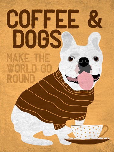 Ginger Oliphant, Coffee and Dogs French Bulldog (Hund, Bulldoge, Tasse, Werbung, Plakativ, Grafik, Küche, Gastronomie, Café, Treppenhaus, Wunschgröße)