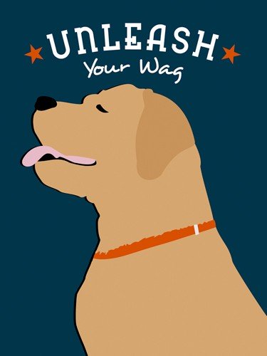 Ginger Oliphant, Unleash Your Wag (Hund, Wedeln, Freude, Entfesseln, Inspiration, Plakativ, Grafik, Wohnzimmer, Treppenhaus, Wunschgröße)