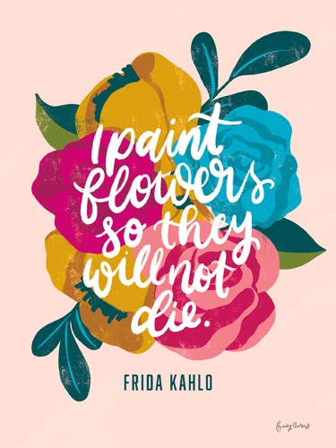 Becky Thorns, Frida Kahlo II (Blumen, Blüten, Spruch,   Motto, Frida Kahlo, Typologie, Inspiration, Motivation, Wunschgröße, Treppenhaus, bunt)