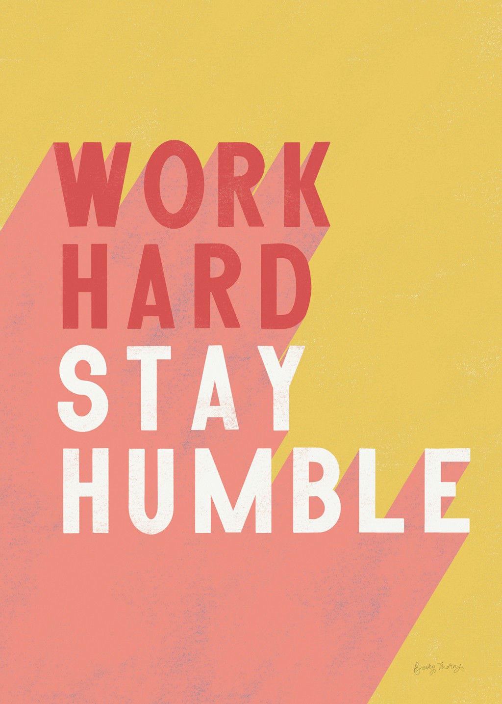 Becky Thorns, Work Hard Stay Humble (Spruch, Lebensphilosophie, Motto, Typologie, Inspiration, Motivation, Wunschgröße, Büro, Treppenhaus, rosa/gelb)
