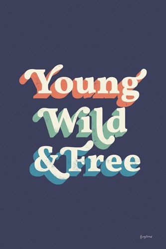 Becky Thorns, Young Wild and Free (Spruch, Lebensphilosophie, Motto, Typologie, Inspiration, Motivation,  Wunschgröße,  Treppenhaus, Jugendzimmer, bunt)