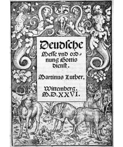 Lucas Cranach der Ältere, Deudsche Messe vnd ordnung Gottisdienst.