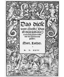 Lucas Cranach der Ältere, Das diese wort Christi (Das ist mein leib etce) noch fest stehen wider die Schwermgeister.