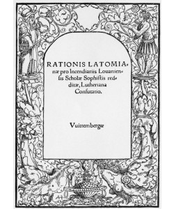 Lucas Cranach der Ältere, Rationis Latomianae pro Incendiariis/ … / Lutheriana / Confutatio.