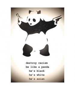 Banksy, Be like a panda: he's black, he's white, he's asian! 